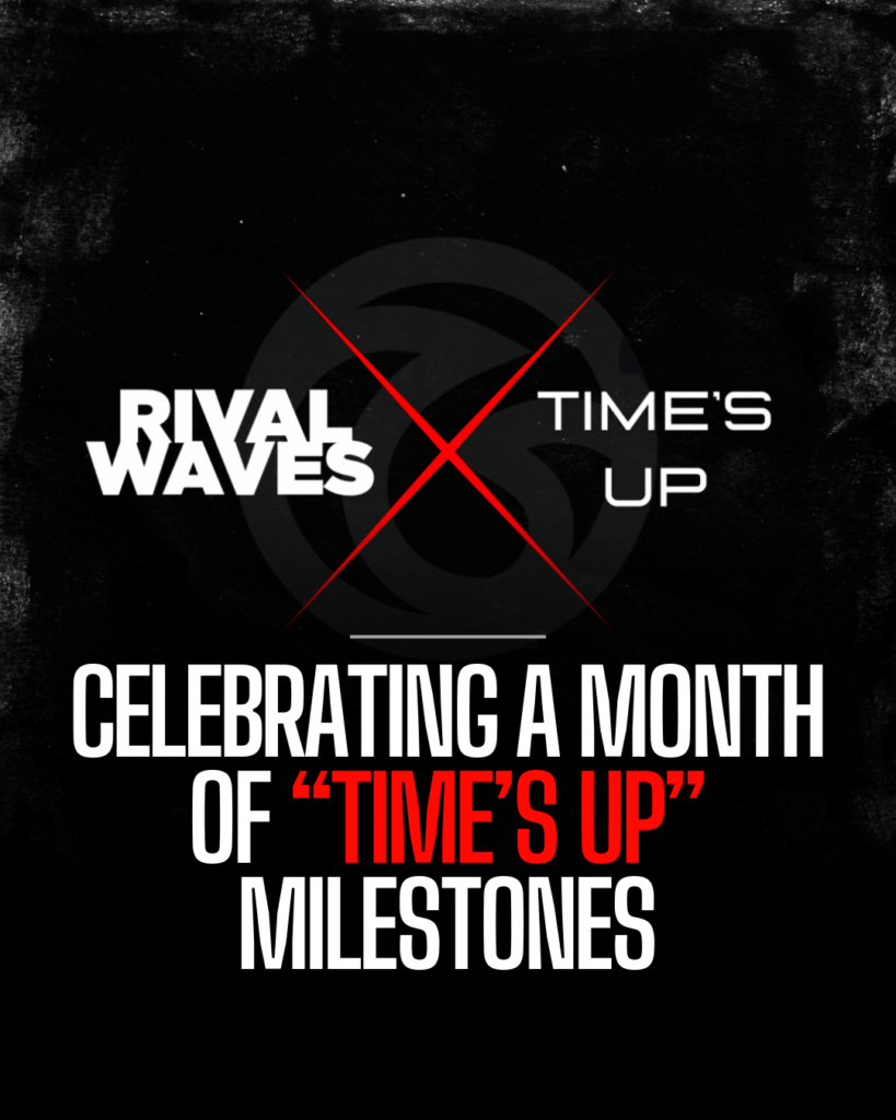 rival waves celebrates a month of "time's up" milestones